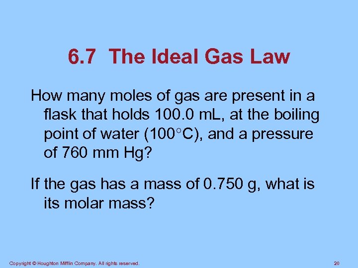 6. 7 The Ideal Gas Law How many moles of gas are present in