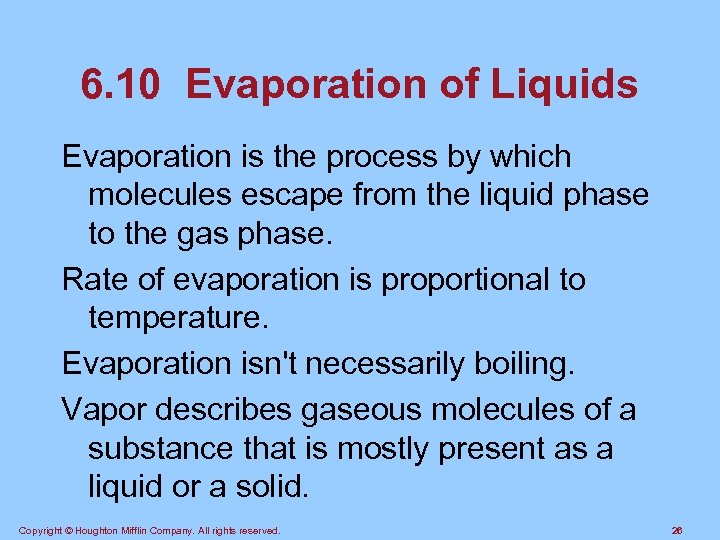 6. 10 Evaporation of Liquids Evaporation is the process by which molecules escape from