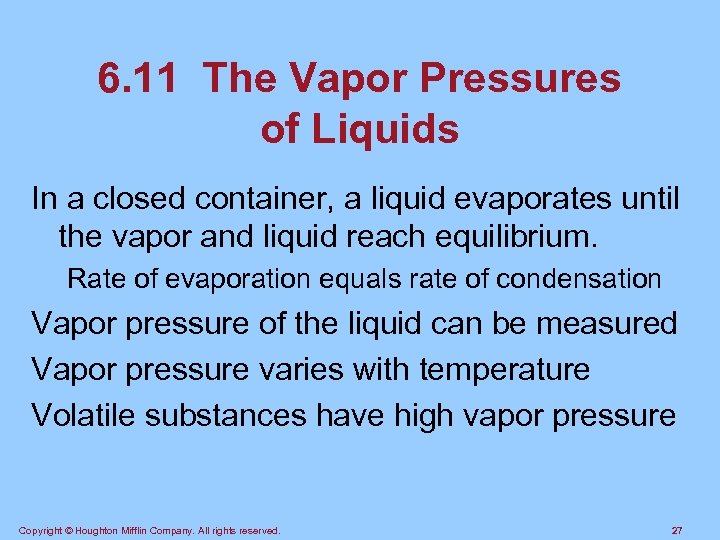 6. 11 The Vapor Pressures of Liquids In a closed container, a liquid evaporates