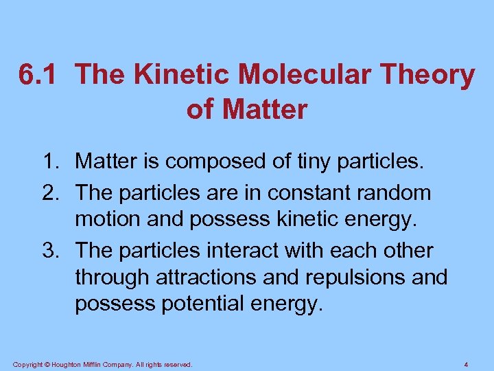 6. 1 The Kinetic Molecular Theory of Matter 1. Matter is composed of tiny