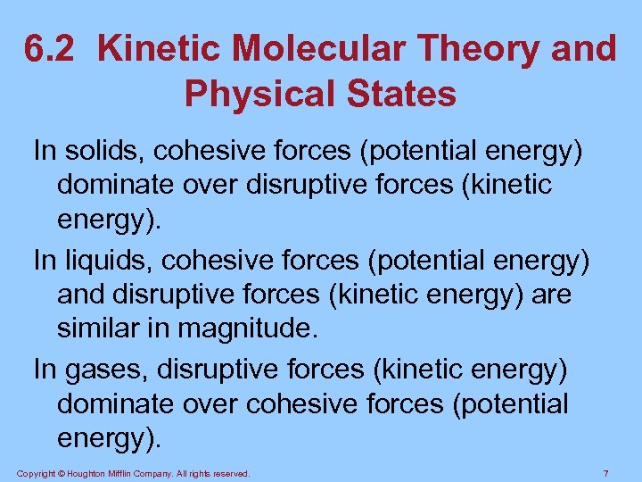 6. 2 Kinetic Molecular Theory and Physical States In solids, cohesive forces (potential energy)