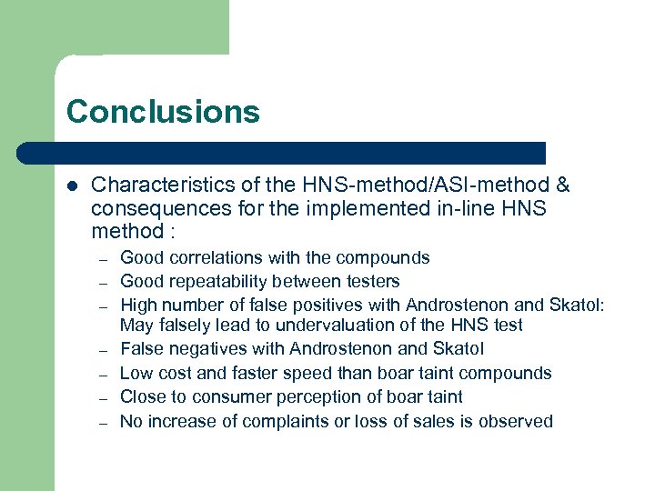 Conclusions l Characteristics of the HNS-method/ASI-method & consequences for the implemented in-line HNS method