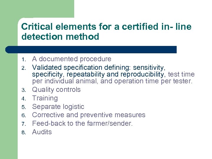 Critical elements for a certified in- line detection method 1. 2. 3. 4. 5.