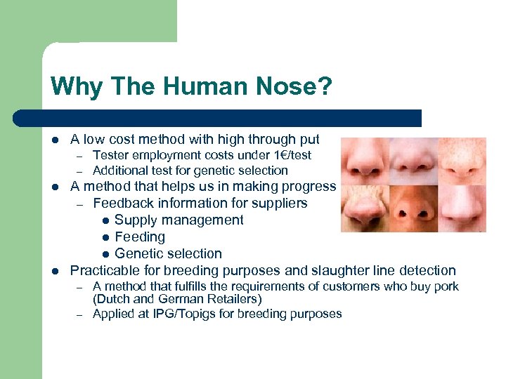 Why The Human Nose? l A low cost method with high through put –