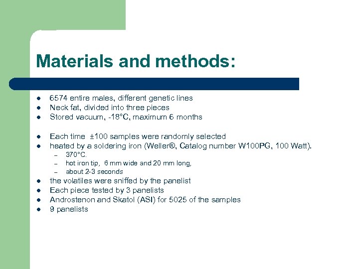 Materials and methods: l l l 6574 entire males, different genetic lines Neck fat,