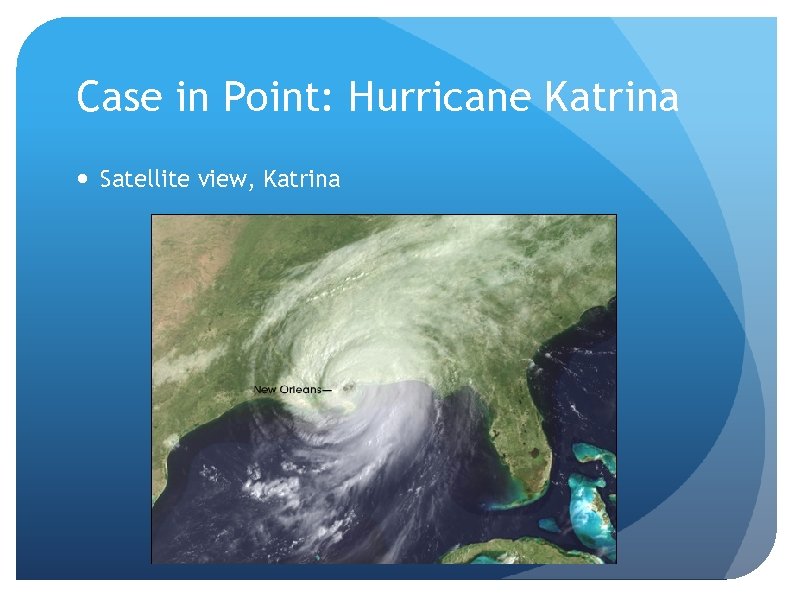 Case in Point: Hurricane Katrina Satellite view, Katrina 