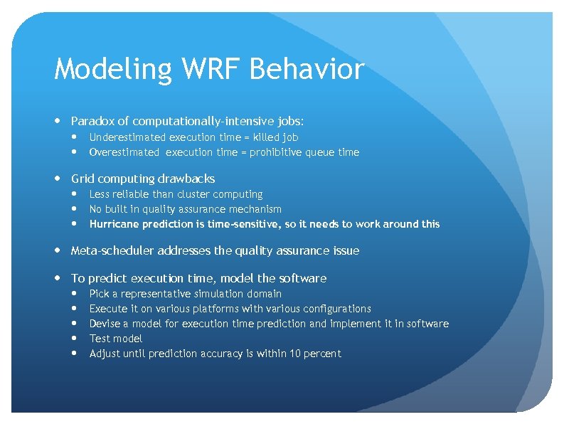 Modeling WRF Behavior Paradox of computationally-intensive jobs: Underestimated execution time = killed job Overestimated