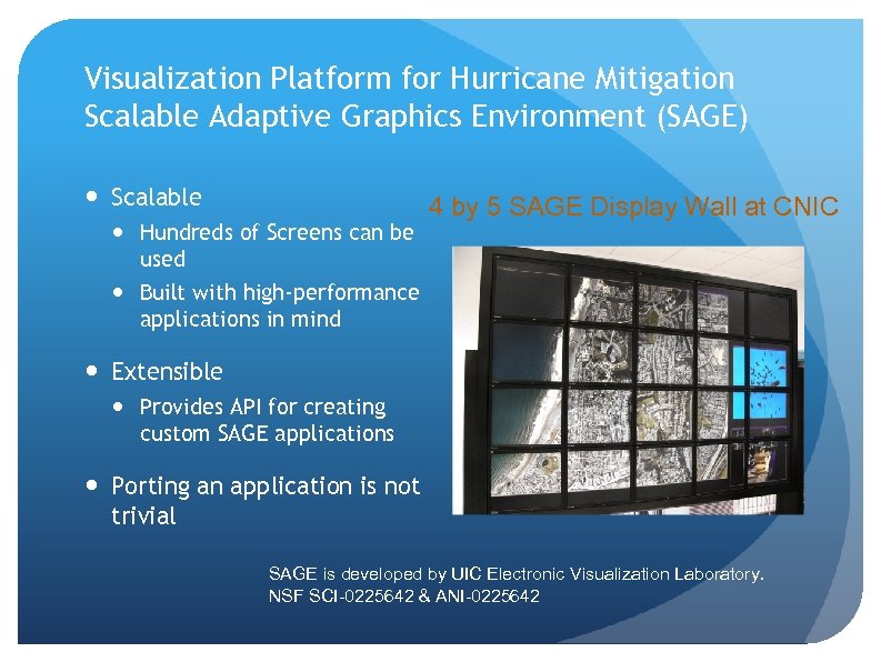 Visualization Platform for Hurricane Mitigation Scalable Adaptive Graphics Environment (SAGE) Scalable Hundreds of Screens