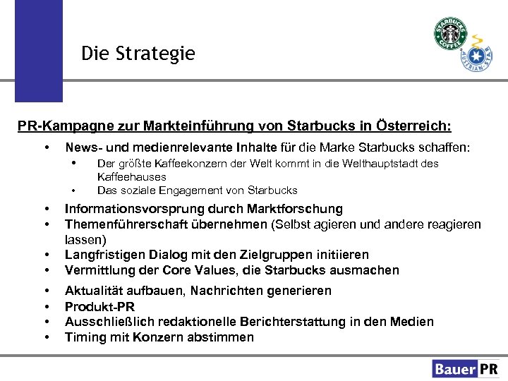 Die Strategie PR-Kampagne zur Markteinführung von Starbucks in Österreich: • News- und medienrelevante Inhalte
