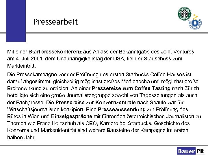 Pressearbeit Mit einer Startpressekonferenz aus Anlass der Bekanntgabe des Joint Ventures am 4. Juli