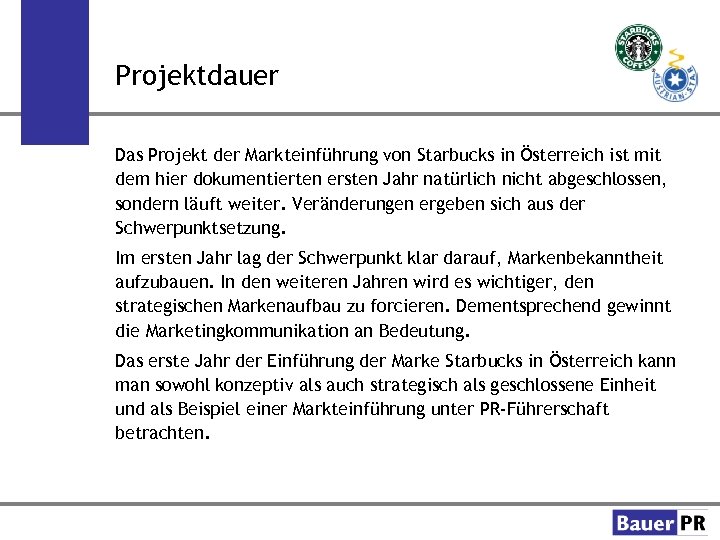 Projektdauer Das Projekt der Markteinführung von Starbucks in Österreich ist mit dem hier dokumentierten