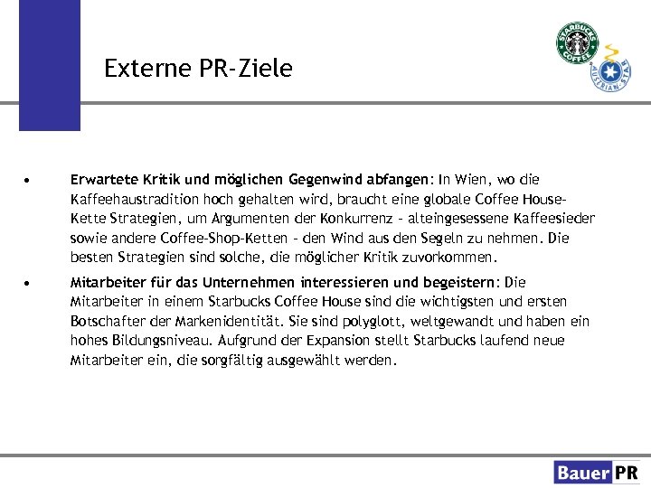 Externe PR-Ziele • Erwartete Kritik und möglichen Gegenwind abfangen: In Wien, wo die Kaffeehaustradition
