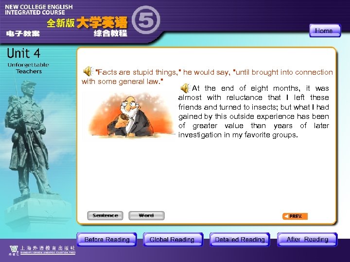 "Facts are stupid things, " he would say, "until brought into connection with some