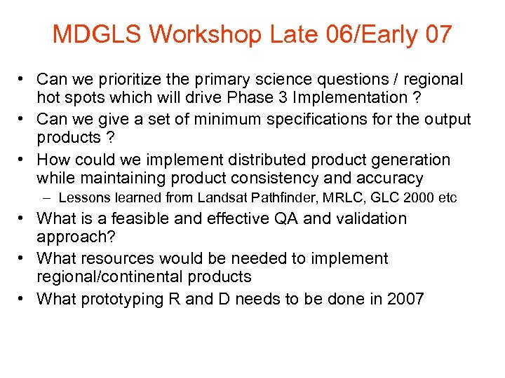 MDGLS Workshop Late 06/Early 07 • Can we prioritize the primary science questions /