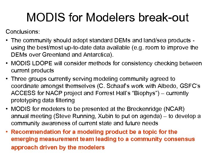 MODIS for Modelers break-out Conclusions: • The community should adopt standard DEMs and land/sea