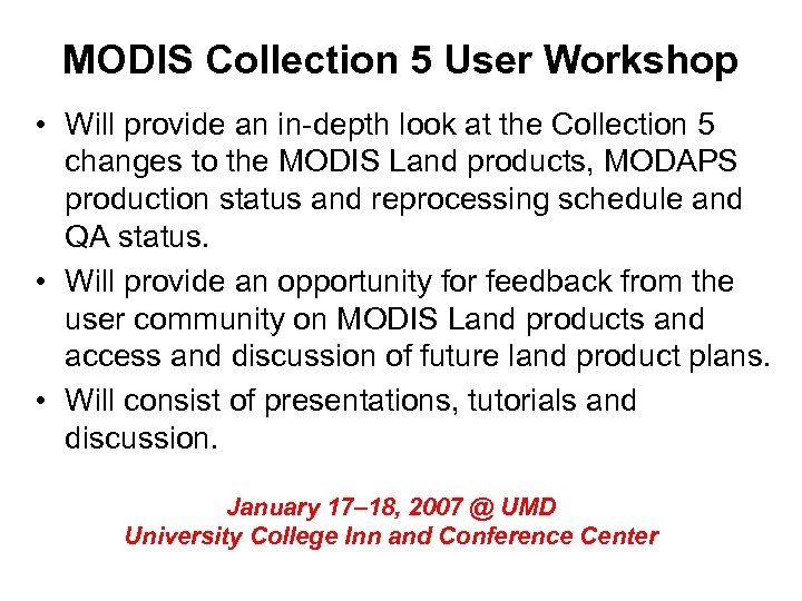 MODIS Collection 5 User Workshop • Will provide an in-depth look at the Collection