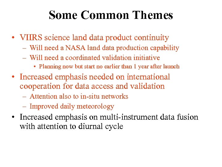 Some Common Themes • VIIRS science land data product continuity – Will need a