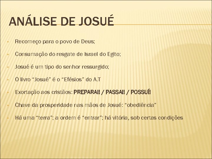 ANÁLISE DE JOSUÉ • Recomeço para o povo de Deus; • Consumação do resgate