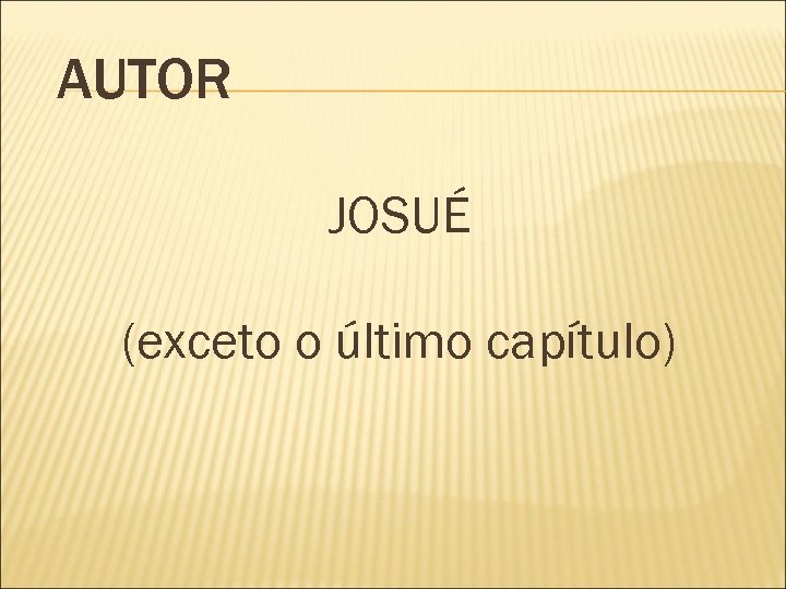 AUTOR JOSUÉ (exceto o último capítulo) 