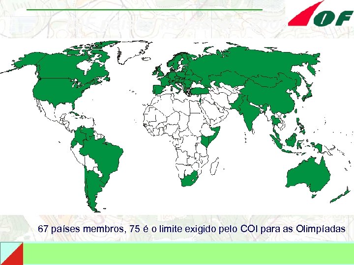 IOF países membros, 2006 67 países membros, 75 é o limite exigido pelo COI