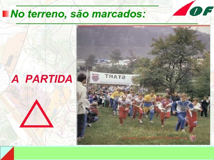 No terreno, são marcados: A PARTIDA 