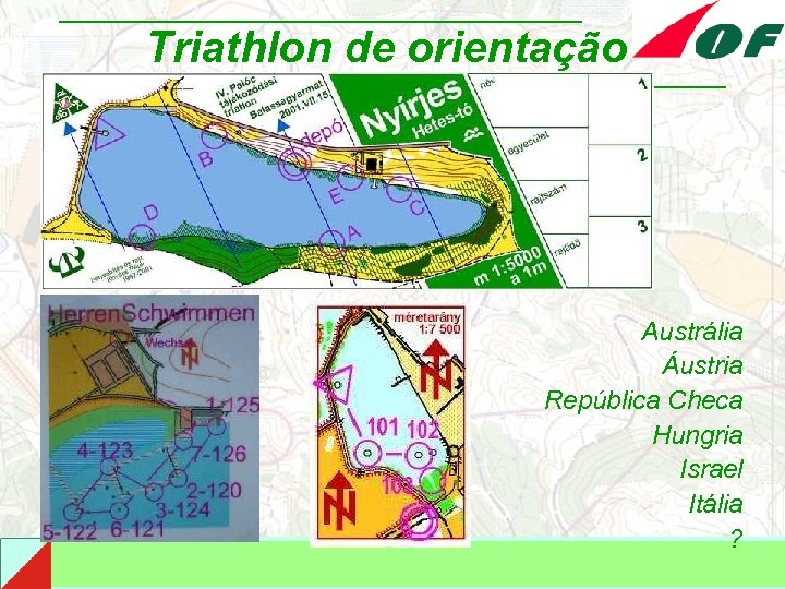 Triathlon de orientação Austrália Áustria República Checa Hungria Israel Itália ? 