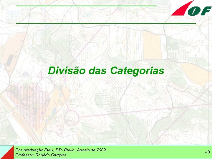 Divisão das Categorias Pós graduação FMU, São Paulo, Agosto de 2009 Professor: Rogério Campos