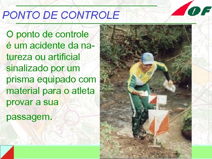 PONTO DE CONTROLE O ponto de controle é um acidente da natureza ou artificial