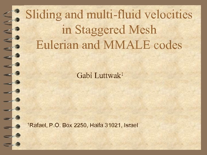 Sliding and multi-fluid velocities in Staggered Mesh Eulerian and MMALE codes Gabi Luttwak 1