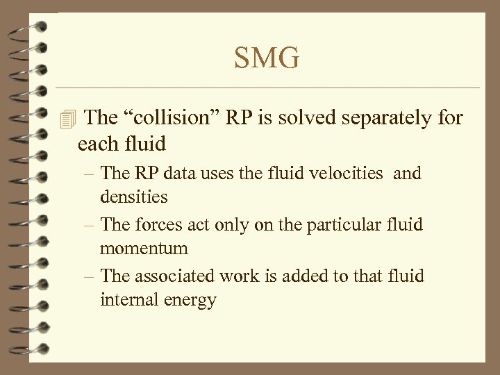 SMG 4 The “collision” RP is solved separately for each fluid – The RP