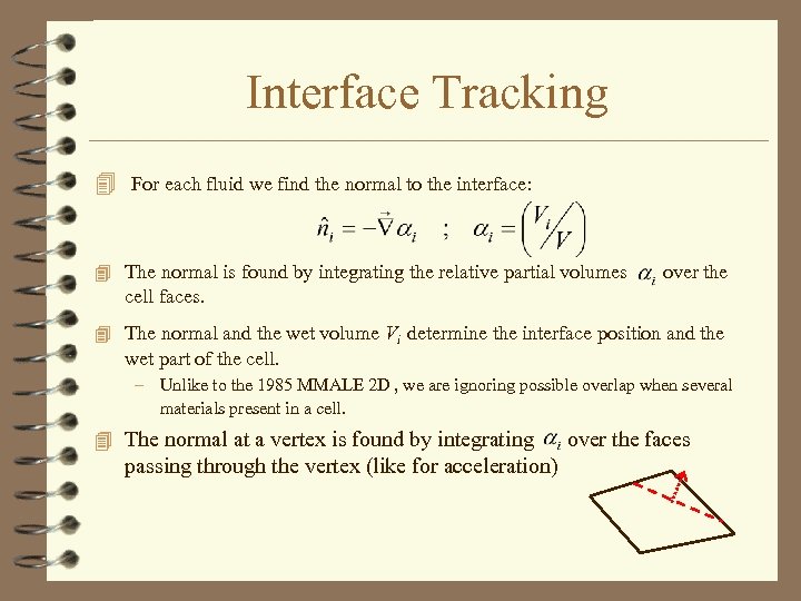 Interface Tracking 4 For each fluid we find the normal to the interface: 4
