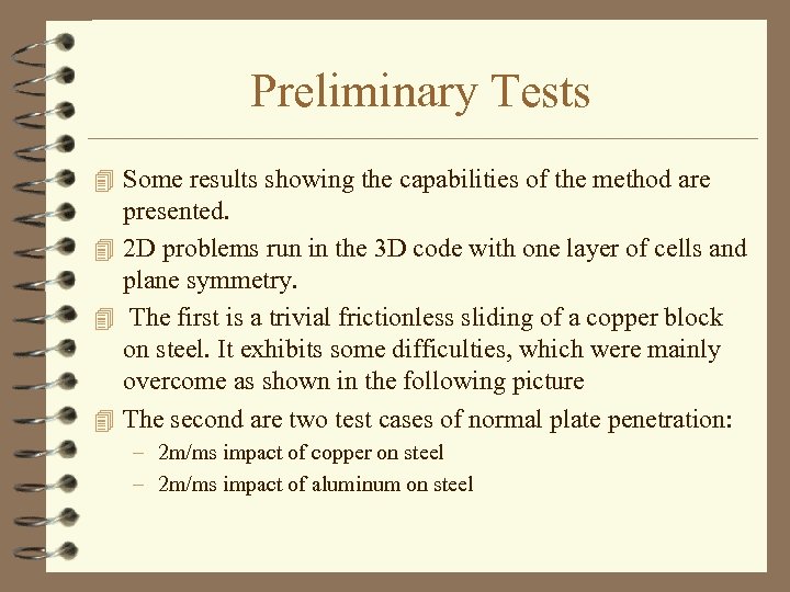 Preliminary Tests 4 Some results showing the capabilities of the method are presented. 4