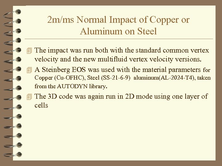 2 m/ms Normal Impact of Copper or Aluminum on Steel 4 The impact was