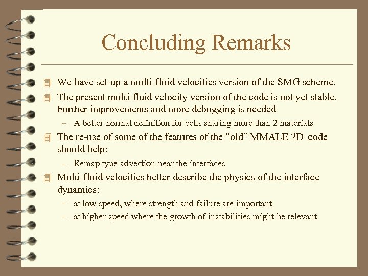 Concluding Remarks 4 We have set-up a multi-fluid velocities version of the SMG scheme.