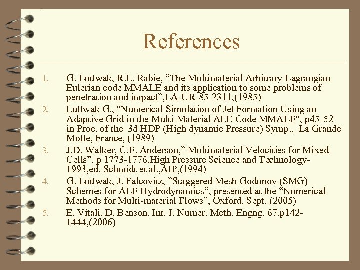 References 1. 2. 3. 4. 5. G. Luttwak, R. L. Rabie, ”The Multimaterial Arbitrary