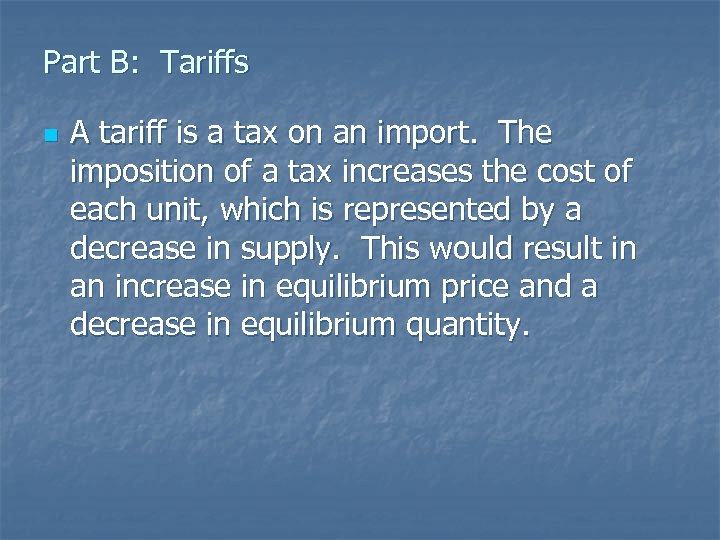 Part B: Tariffs n A tariff is a tax on an import. The imposition