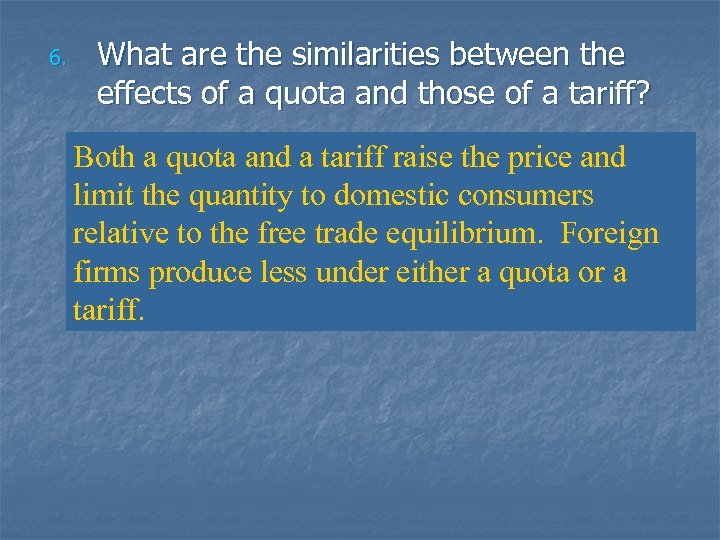 6. What are the similarities between the effects of a quota and those of