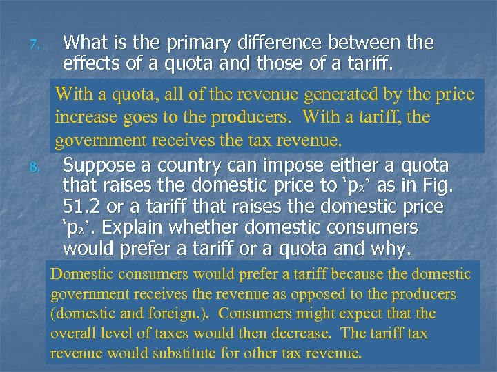 7. 8. What is the primary difference between the effects of a quota and