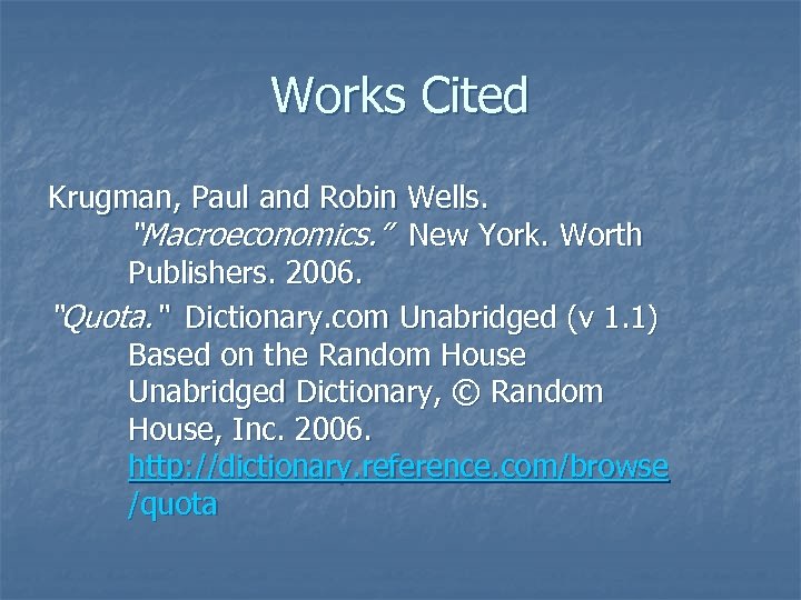 Works Cited Krugman, Paul and Robin Wells. “Macroeconomics. ” New York. Worth Publishers. 2006.