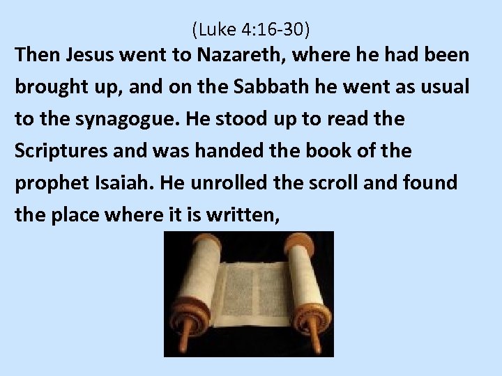 (Luke 4: 16 -30) Then Jesus went to Nazareth, where he had been brought