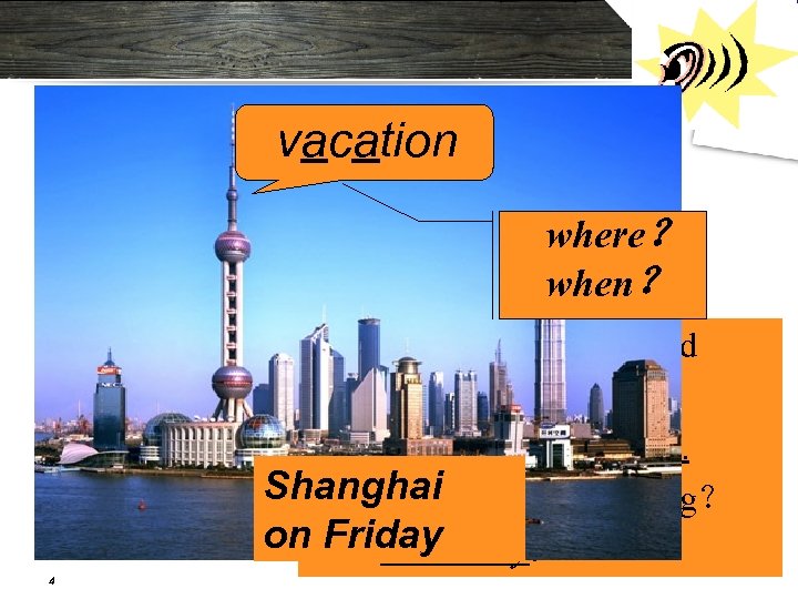 LOGO vacation where？ when？ n A: Where will you spend n your vacation? n