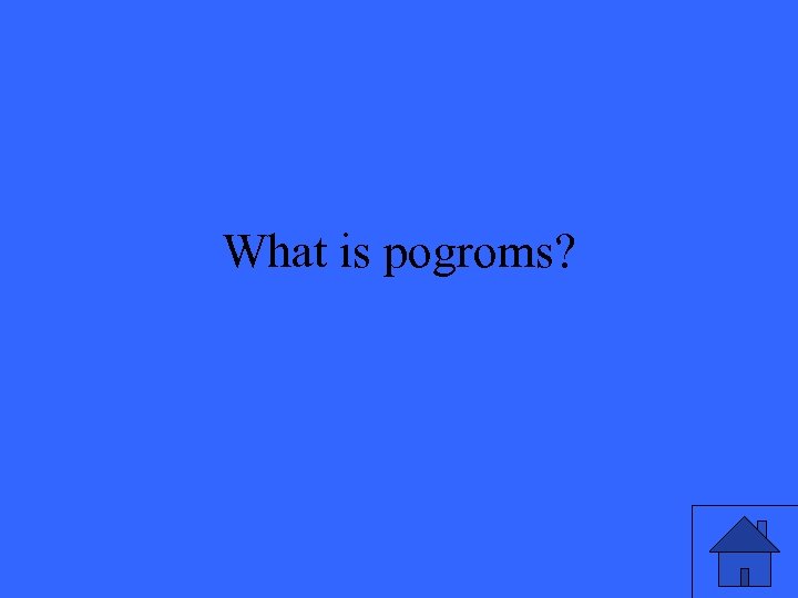 What is pogroms? 