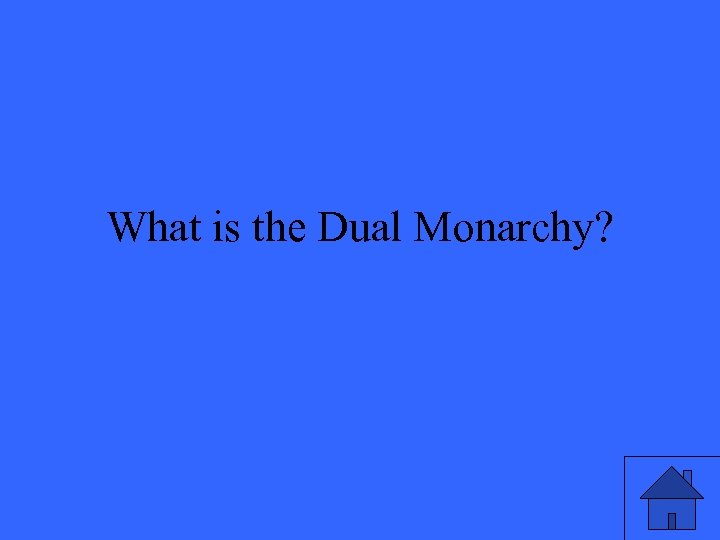 What is the Dual Monarchy? 