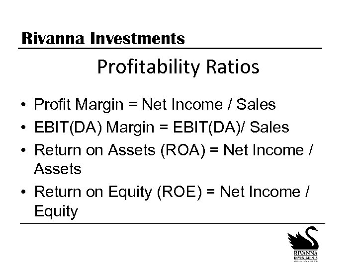 Rivanna Investments Profitability Ratios • Profit Margin = Net Income / Sales • EBIT(DA)