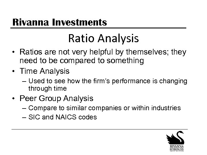 Rivanna Investments Ratio Analysis • Ratios are not very helpful by themselves; they need