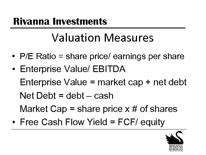 Rivanna Investments Valuation Measures • P/E Ratio = share price/ earnings per share •