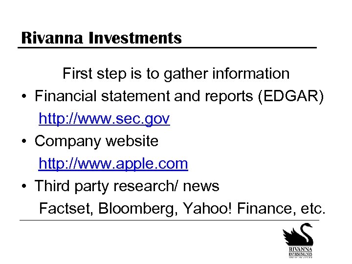 Rivanna Investments First step is to gather information • Financial statement and reports (EDGAR)