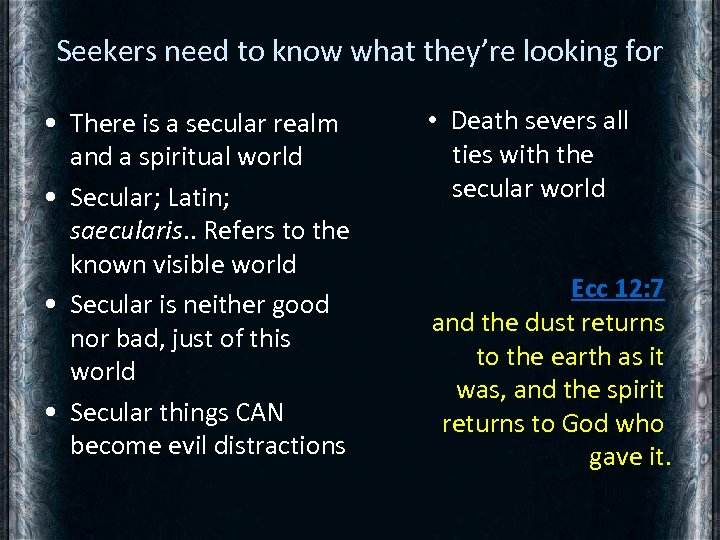 Seekers need to know what they’re looking for • There is a secular realm