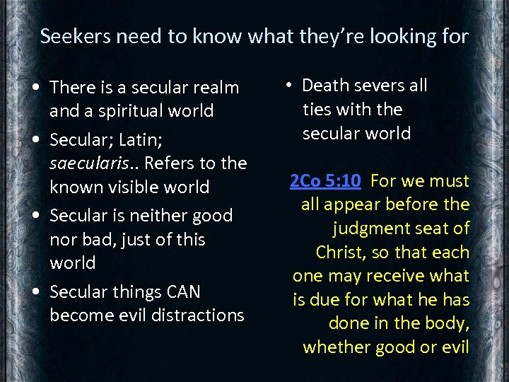 Seekers need to know what they’re looking for • There is a secular realm