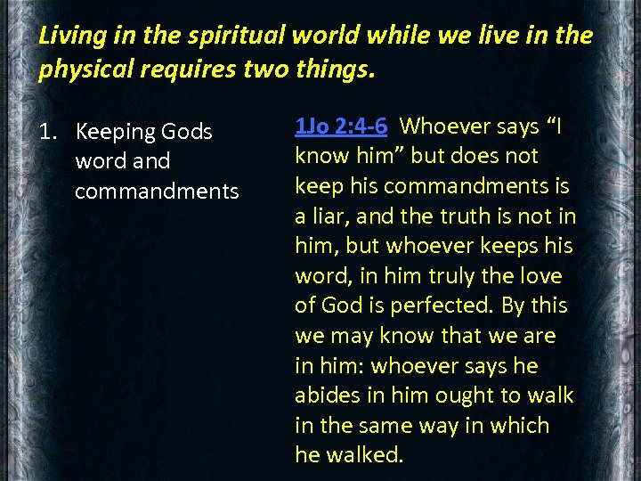 Living in the spiritual world while we live in the physical requires two things.